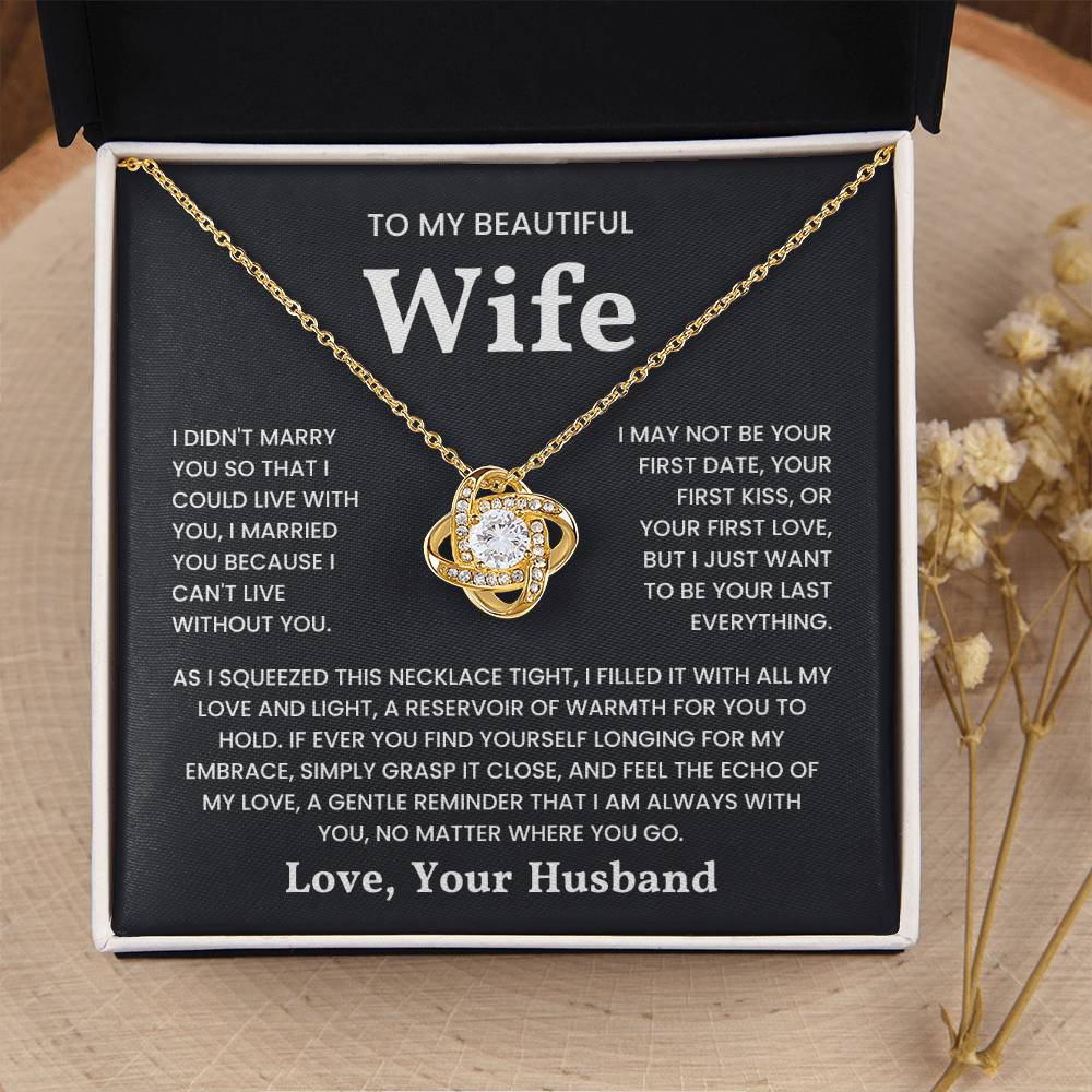 "Love Knot Necklace for Wife with heartfelt message - I married you because I can't live without you"