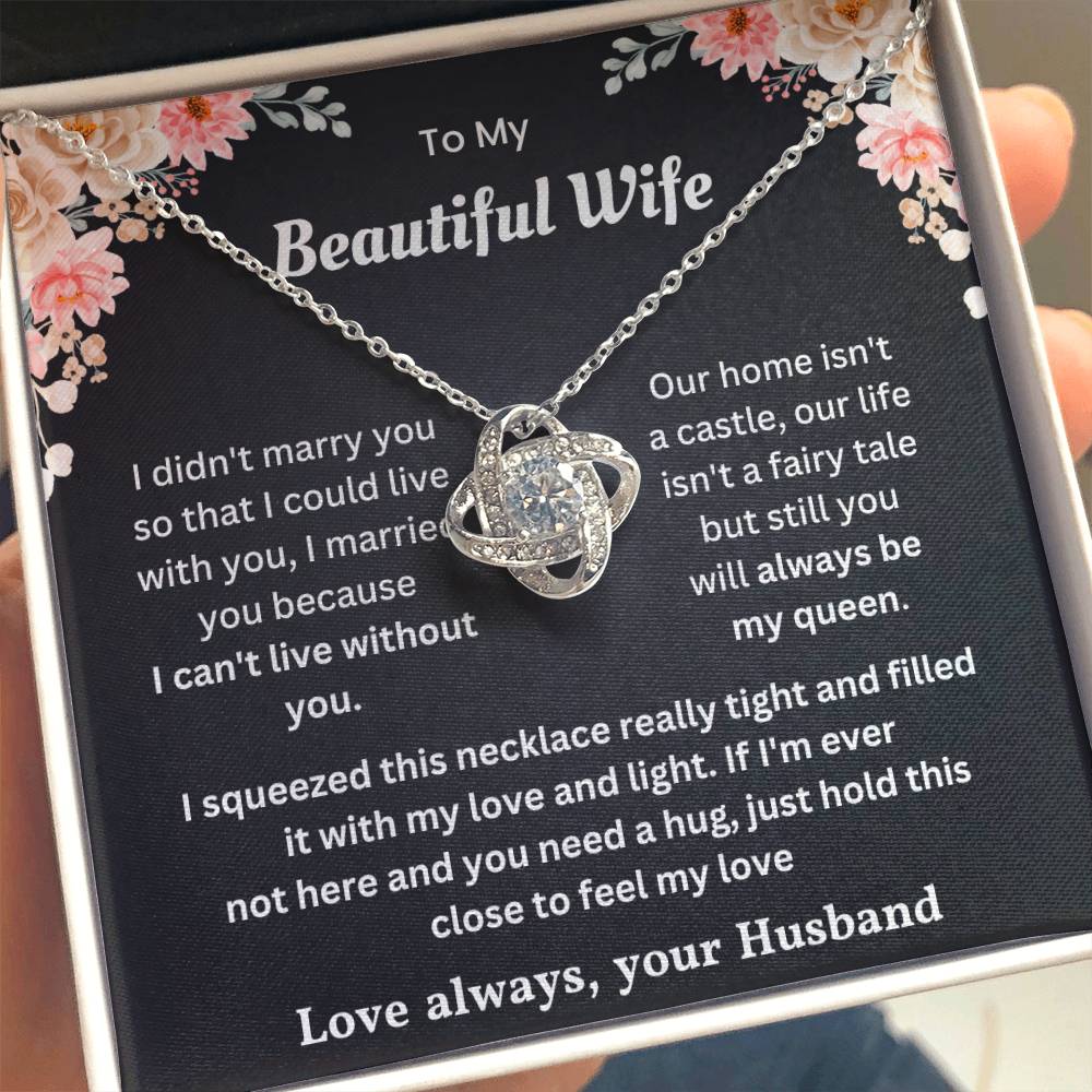 Love Knot Necklace with heartfelt message - "To My Beautiful Wife, Still You Will Always Be My Queen" - perfect gift for wife