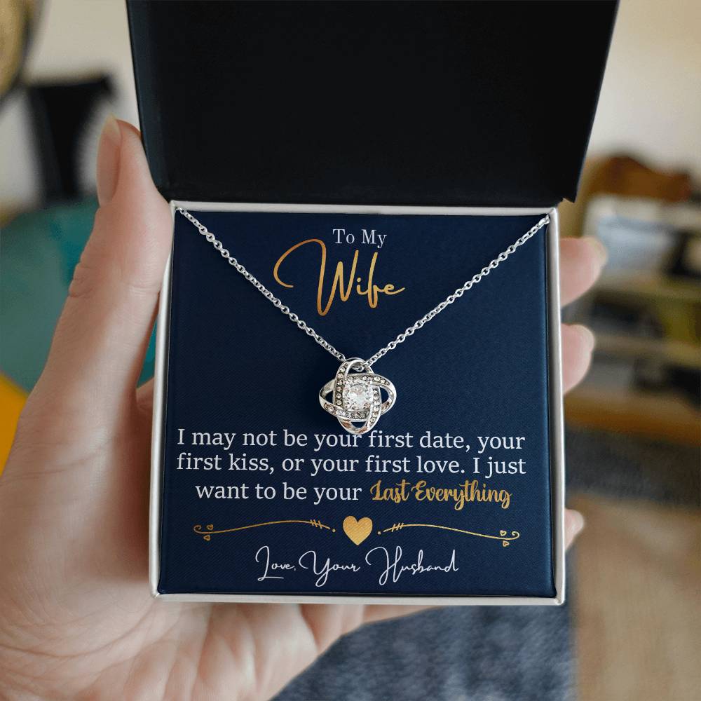 Love Knot Necklace in gift box with message "To My Wife, I just want to be your Last Everything - Love, Your Husband"