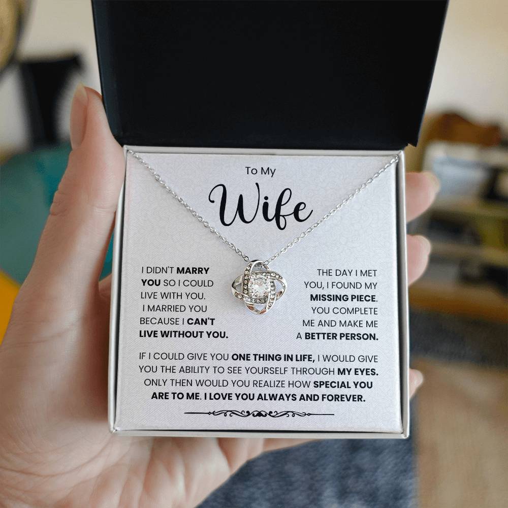 Love knot necklace gift for wife with heartfelt message and box saying "I didn't marry you so I could live with you. I married you because I can't live without you."