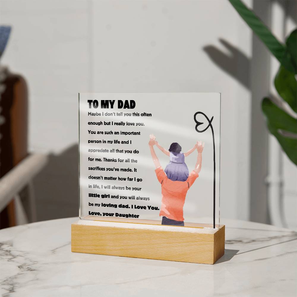 "To My Dad - You Will Always Be My Loving Dad - Square Acrylic Plaque with heartfelt message from daughter on wooden stand"